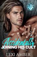 Accidentally Joining His Cult (Chicago Awakenings #1) by Lexi Amber