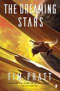 The Dreaming Stars (Axiom #2) by Tim Pratt