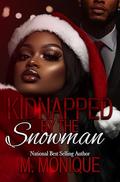 KIDNAPPED BY THE SNOWMAN by M Monique