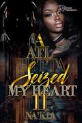 A ATL Hitta Seized My Heart 2 by Na'Kia