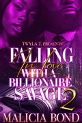 Falling In Love With A Billionaire Savage 2: Finale by Malicia Bond