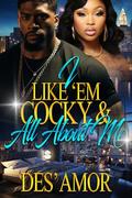 I Like ‘Em Cocky & All About Me by Des’ Amor