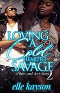 Loving a Cold Hearted Savage 2: Phire and Ice's Story by Elle Kayson