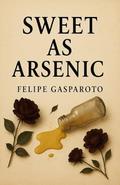 Sweet as Arsenic by Felipe Gasparoto
