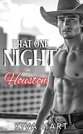 That One Night in Houston: One Ride. One Accident. One Texas-Sized Confession That Could Destroy Everything by Kiva Hart