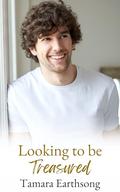 Looking to be Treasured by Tamara Earthsong
