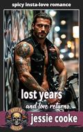 Lost Years: And Love Returns (East LA Skulls MC Biker Romance #7) by Jessie Cooke