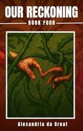 OUR RECKONING: Book Four of the Our Madness Series by Alexandria da Great