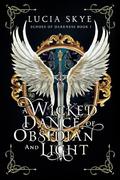 A Wicked Dance of Obsidian and Light by Lucia Skye