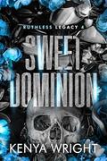 Sweet Dominion: AmBw Mafia Romance (Ruthless Legacy #4) by Kenya Wright