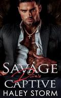 Savage Don's Captive: A Second Chance Enemies To Lovers Dark Mafia Romance by Haley Storm
