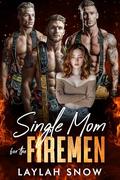 Single Mom for the Firemen: A Military Reverse Harem Romance by Laylah Snow