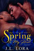 The Spring in My Heart (A Love for All Seasons #4) by J.L. Lora