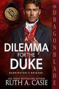 A Dilemma for the Duke (Barrington’s Brigade #2) by Ruth A. Casie