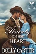 A Bounty on Her Heart: A Western Historical Romance Book by Dolly Carter