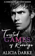 Twisted Games of Revenge (Sinners of Ravens Hollow #3) by Alicia Darke