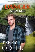 Danger Abroad: A Covert Ops Romantic Suspense (Blackthorne, Inc. #12) by Terry Odell