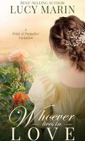 Whoever Lives in Love: A Pride & Prejudice Variation by Lucy Marin