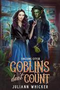 Goblins Don't Count (Singsong City #8) by Juliann Whicker