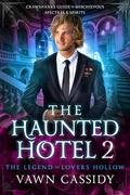 The Haunted Hotel 2: The Legend of Lovers Hollow by Vawn Cassidy