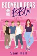 Bodybuilders for the BBW by Sam Hall