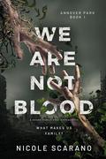 We Are Not Blood (Annover Park #1) by Nicole Scarano
