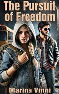 The Pursuit of Freedom: A Young Adult Edition by Marina Vinni