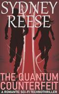 The Quantum Counterfeit: A Romantic Sci-Fi Technothriller by Sydney Reese
