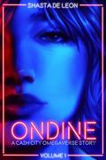 Ondine: Vol. 1 A Cash City Omegaverse Story by Shasta De Leon