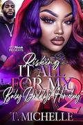 Risking It All For My Baby Daddy's Homeboy 2 by T. Michelle