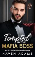 Tempted by the Mafia Boss: An Off Limits Billionaire Romance by Haven Adams