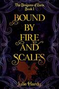 Bound by Fire and Scales by Julie Hardy