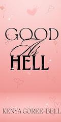 Good As Hell: A Mogul Series Dark Romance (The Mogul #6) by Kenya Goree-Bell