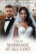 Their Marriage At All Cost: BWWM, Billionaire, Total Opposites, Arranged Marriage Romance (Love In Seattle #33) by Carmel Sanders