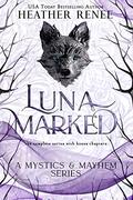 Luna Marked: The Complete Series by Heather Renee