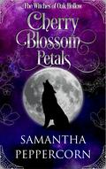 Cherry Blossom Petals: The Witches of Oak Hollow by Samantha Peppercorn