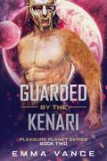 Guarded by the Kenari (Pleasure Planet #2) by Emma Vance