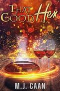 That Good Hex by M.J. Caan