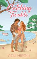 Catching Trouble (French Kisses #3) by Vicki Hilton