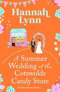 A Summer Wedding at the Cotswolds Candy Store by Hannah M. Lynn