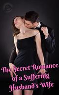 The Secret Romance of a Suffering Husband's Wife by SSGS 777