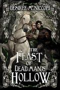 The Feast of Dead Man's Hollow by Desirée M. Niccoli