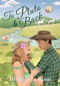 To Pluto & Back (Silver Creek Ranch #1) by Bridget L. Rose