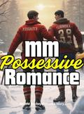 MM Possessive Romance: An MM Hockey Romance Story by Sarah Halle