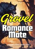 Grovel Romance Mate: A Cheating Grovel Romance Story by Sarah Halle