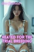 Heated for the Trial Breeding: An Omegaverse Medical Breeding Clinic Story by Sara Goodhead