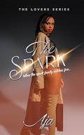 The Spark: A Friends to Lovers Story by Aja