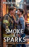 Smoke & Sparks: A Steamy MM Romance Novella by Phoenix Black