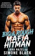 Big & Rough Mafia Hitman: An Obsessive / Protective Alpha and Curvy Girl BBW Instalove Romance (Big & Rough Alpha Hitmen #1) by Simone Black