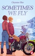 Sometimes We Fly by Cheyenne Blue